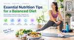 Discover Essential Nutrition: Overview, Explanation, Knowledge, and Healthy Eating Tips